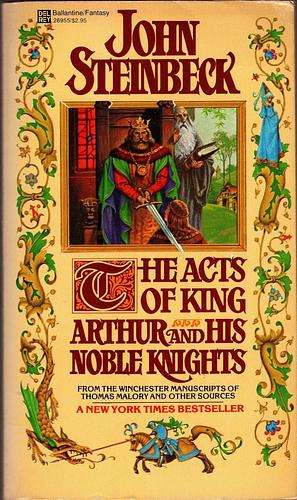 The Acts of King Arthur and His Noble Knights by John Steinbeck