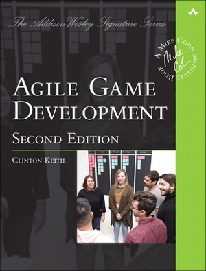 Agile Game Development: Build, Play, Repeat by Clinton Keith