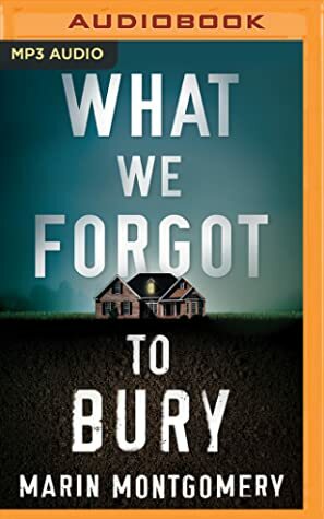 What We Forgot to Bury by Marin Montgomery