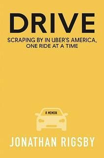 Drive: Scraping By in Uber's America, One Ride at a Time by Jonathan Rigsby