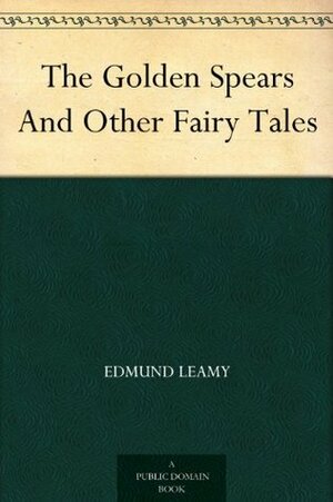 The Golden Spears And Other Fairy Tales by Edmund Leamy, Corinne Turner