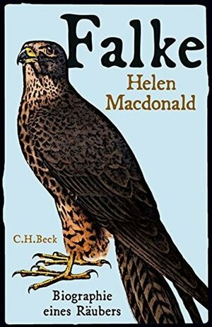 Falke : Biographie eines Räubers by Helen Macdonald, Frank Sievers