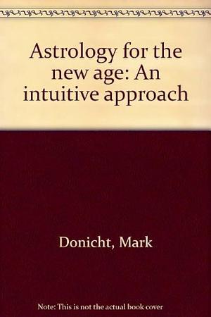 Astrology for the New Age: An Intuitive Approach by Mark Allen