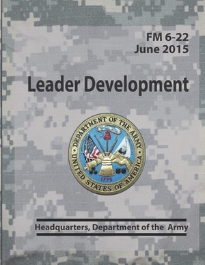 Leader Development FM 6-22 by Headquarters Department of the Army