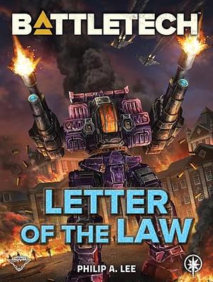 BattleTech: Letter of the Law by Philip A. Lee