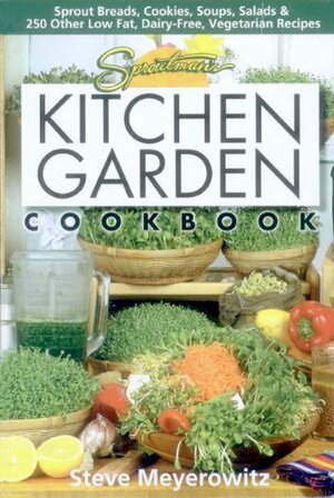 Sproutman's Kitchen Garden Cookbook by Steve Meyerowitz, Beth Robbins