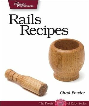 Rails Recipes by Chad Fowler