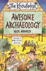 Awesome Archaeology by Nick Arnold