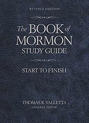 The Book of Mormon Study Guide: Start to Finish, Revised Edition by Thomas R. Valletta