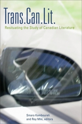 Trans.Can.Lit: Resituating the Study of Canadian Literature by Smaro Kamboureli