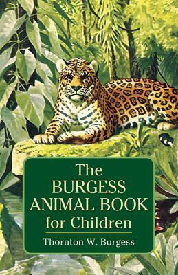 The Burgess Animal Book for Children by Thornton W. Burgess