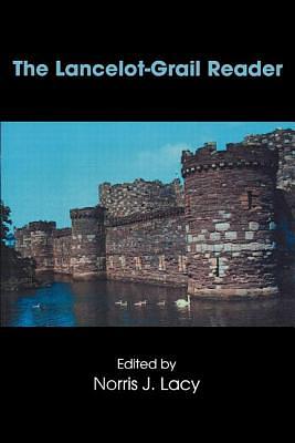 The Lancelot-Grail Reader: Selections from the Medieval French Arthurian Cycle by 