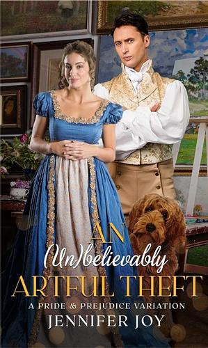 An (Un)believably Artful Theft: A Pride & Prejudice Variation by Jennifer Joy, Jennifer Joy