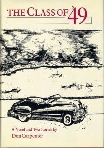 The Class of '49: A Novel and Two Stories by Don Carpenter