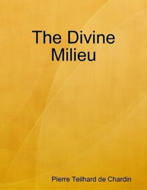 The Divine Milieu by Pierre Teilhard de Chardin