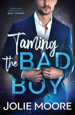 Taming the Bad Boy by Jolie Moore