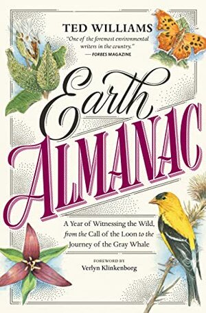 Earth Almanac: A Year of Witnessing the Wild, from the Call of the Loon to the Journey of the Gray Whale by Ted Williams