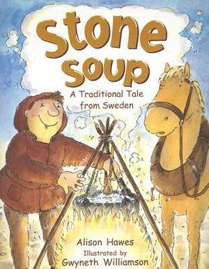 Stone Soup: A Traditional Tale from Sweden by Alison Hawes