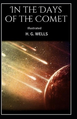 In the Days of the Comet Illustrated by H.G. Wells