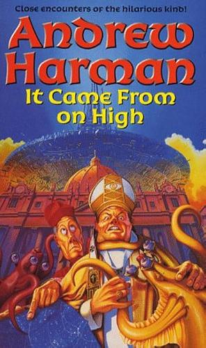 It Came from on High by Andrew Harman