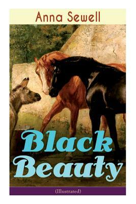 Black Beauty (Illustrated): Classic of World Literature by Anna Sewell