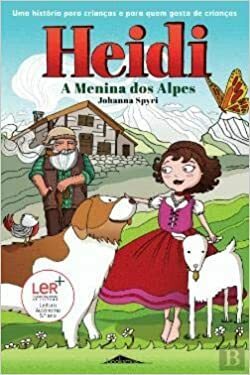 Heidi, a Menina dos Alpes by Johanna Spyri, Dora Reis, Rita Antunes, Manuela Ramos