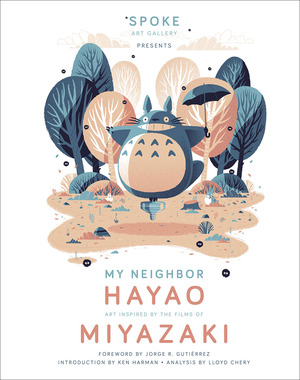 My Neighbor Hayao: Art Inspired by the Films ofMiyazaki by Takashi Murakami, Spoke Art Gallery