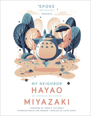 My Neighbor Hayao: Art Inspired by the Films ofMiyazaki by Spoke Art Gallery, Takashi Murakami