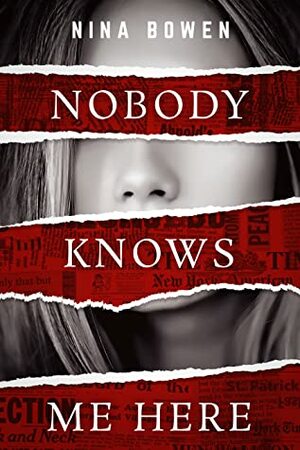 Nobody Knows Me Here by Nina Bowen