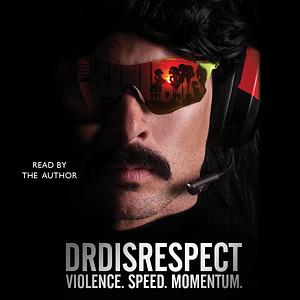 Violence. Speed. Momentum. by Dr. DisRespect