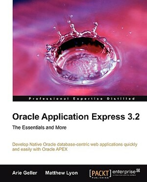 Oracle Application Express 3.2 - The Essentials and More by Arie Geller, Matthew Lyon