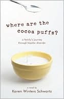 Where Are the Cocoa Puffs?: A Family's Journey through Bipolar Disorder by Karen Winters Schwartz