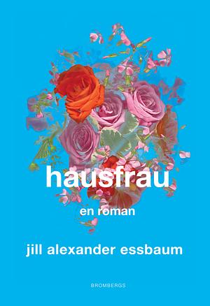 Hausfrau by Jill Alexander Essbaum