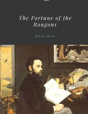 The Fortune of the Rougons by Émile Zola