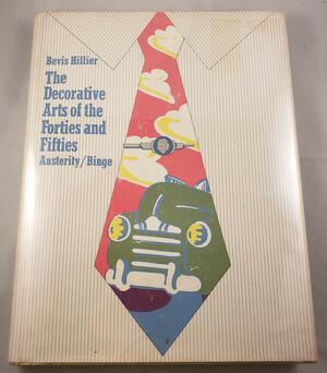 Austerity Binge: The Decorative Arts Of The Forties And Fifties by Bevis Hillier