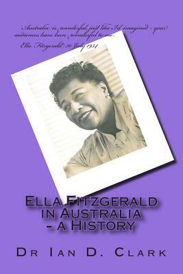 Ella Fitzgerald in Australia - a History by Ian D. Clark