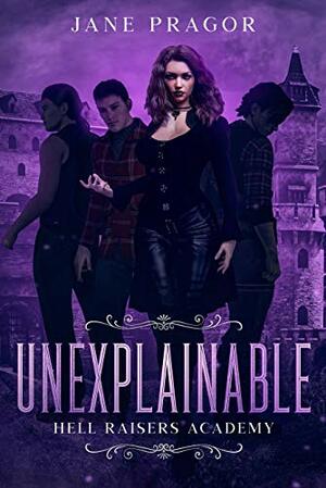 Unexplainable by Jane Pragor