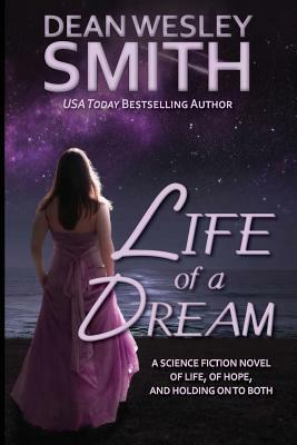 Life of a Dream by Dean Wesley Smith