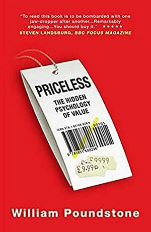 Priceless: The Hidden Psychology of Value by William Poundstone