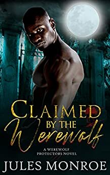 Claimed by the Werewolf by Jules Monroe