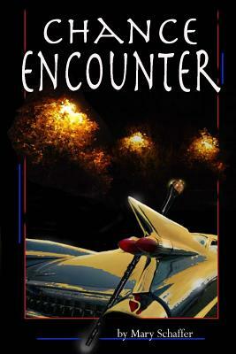 Chance Encounter by Mary Schaffer