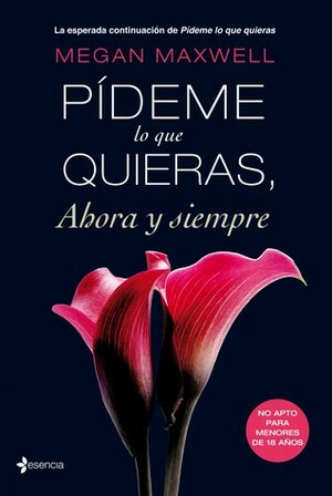 Pídeme lo que quieras, ahora y siempre by Megan Maxwell