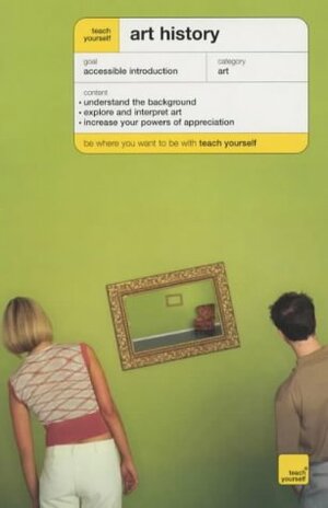 Teach Yourself Art History (Teach Yourself Arts & Crafts) by Grant Pooke