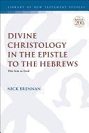 Divine Christology in the Epistle to the Hebrews: The Son as God by Chris Keith