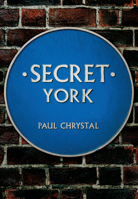 Secret York by Paul Chrystal