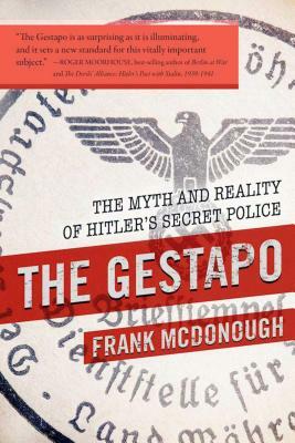 The Gestapo: The Myth and Reality of Hitler's Secret Police by Frank McDonough