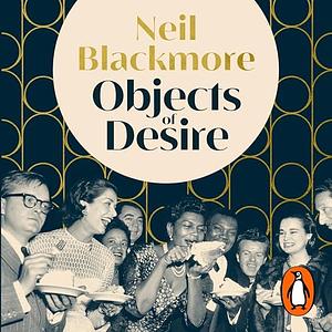 Objects of Desire by Neil Blackmore