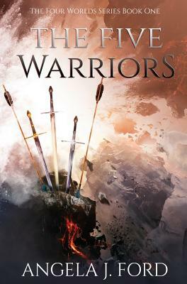The Five Warriors by Angela J. Ford