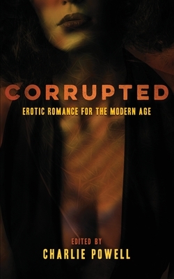 Corrupted: Erotic Romance for the Modern Age by Vanessa De Sade, Byron Cane