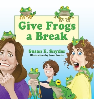 Give Frogs a Break by Susan E. Snyder